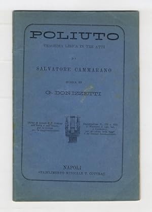 Bild des Verkufers fr Poliuto. Tragedia lirica in tre atti di Salvatore Cammarano. Musica di G. Donizzetti (sic). zum Verkauf von Libreria Oreste Gozzini snc