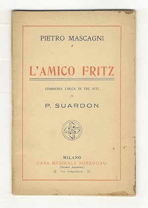 Imagen del vendedor de L'amico Fritz. Commedia lirica in tre atti di P. Suardon. Musica di Pietro Mascagni. a la venta por Libreria Oreste Gozzini snc