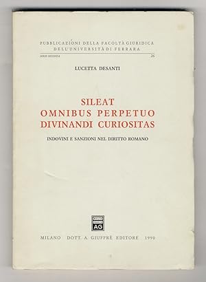 Sileat omnibus perpetuo divinandi curiositas. Indovini e sanzioni nel diritto romano.