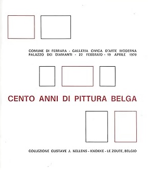 Seller image for CENTO ANNI DI PITTURA BELGA. Collezione Gustave J. Nellens - Knokke - Le Zoute for sale by LIBRERIA ALDROVANDI