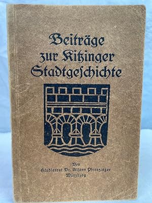 Beiträge zur Kitzinger Stadtgeschichte.
