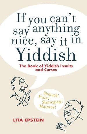 Bild des Verkufers fr If you can't say anything nice, say it in Yiddish zum Verkauf von WeBuyBooks