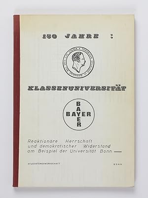 Seller image for 150 Jahre: Klassenuniversitt. Reaktionre Herrschaft und demokratischer Widerstand am Beispiel der Universitt Bonn for sale by Buchkanzlei