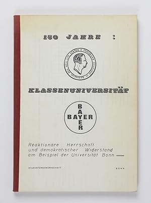 Imagen del vendedor de 150 Jahre: Klassenuniversitt. Reaktionre Herrschaft und demokratischer Widerstand am Beispiel der Universitt Bonn a la venta por Buchkanzlei