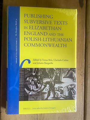 Publishing Subversive Texts in Elizabethan England and the Polish-Lithuanian Commonwealth