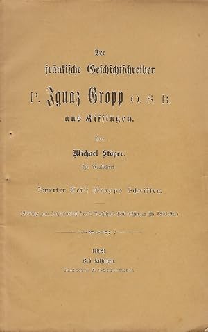 Bild des Verkufers fr Der frnkische Geschichtsschreiber P. Ignaz Gropp O.S.B. aus Kissingen zum Verkauf von Antiquariat Lcke, Einzelunternehmung