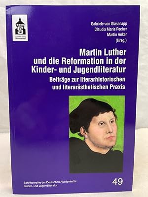 Bild des Verkufers fr Die Reformation in der Kinder- und Jugendliteratur : Beitrge zur literaturhistorischen und literarsthetischen Praxis. herausgegeben von Gabriele von Glasenapp, Claudia Maria Pecher und Martin Anker / Deutsche Akademie fr Kinder- und Jugendliteratur: Schriftenreihe der Deutschen Akademie fr Kinder- und Jugendliteratur Volkach e.V. ; Band 49 (2018) zum Verkauf von Antiquariat Bler