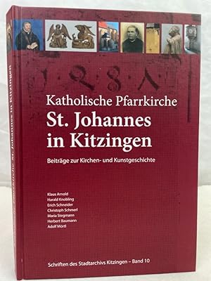 Katholische Pfarrkirche St. Johannes in Kitzingen : Beiträge zur Kirchen- und Kunstgeschichte. [u...