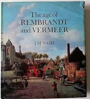 The age of Rembrandt and Vermeer: Dutch painting in the seventeenth century