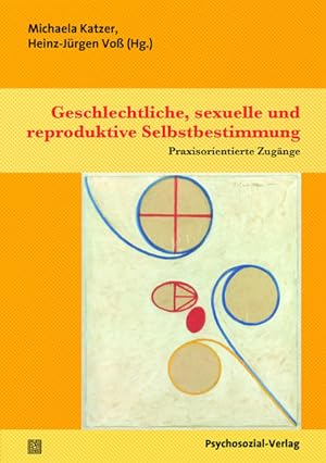 Seller image for Geschlechtliche, sexuelle und reproduktive Selbstbestimmung: Praxisorientierte Zugnge (Angewandte Sexualwissenschaft) for sale by Studibuch