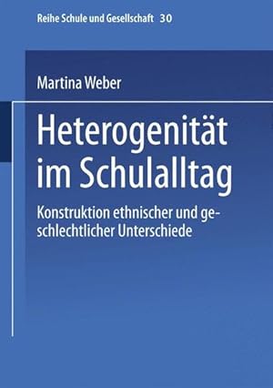 Bild des Verkufers fr Heterogenitt im Schulalltag: Konstruktion ethnischer und geschlechtlicher Unterschiede (Schule und Gesellschaft, 30) zum Verkauf von Studibuch