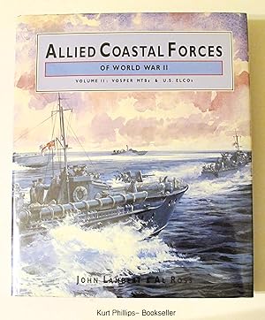 Allied Coastal Forces of World War II: (Volume II: Vosper MTBs and US ELCOs)