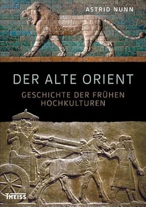 Bild des Verkufers fr Der Alte Orient: Geschichte der frhen Hochkulturen: Geschichte und Archologie zum Verkauf von Studibuch