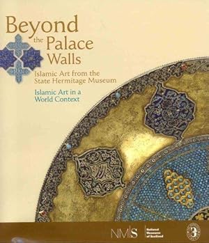 Seller image for Beyond the Palace Walls: Islamic Art from the State Hermitage Museum for sale by WeBuyBooks