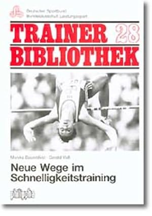 Seller image for Neue Wege im Schnelligkeitstraining (Trainerbibliothek: Bundesausschuss zur Frderung des Leistungssports) for sale by Studibuch