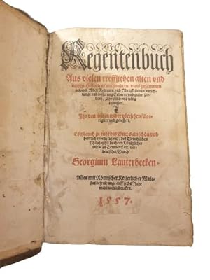 Seller image for Regentenbuch aus vielen trefflichen alten und neuen Historien/mit sonderm vleis zusammen gezogen. Allen Regenten und Obrigkeiten zu anrichtunge und besserung Erbarer und guter Policey/Christlich und ntig zu wissen [ ]. Es ist auch zu ende bis Buchs ein schn und herrlich rede Musonii/des Griechischen Philosophi [ ]. (Rilegato insieme con:) Ulrich, TENGLER. Laienspiegel Von rechtmassigen ordnungen inn Burgerlichenn und Peinlichen Regimenten. Mit Additionen ursprnklicher rechtsprchen. Auch der Guldin Bulla, Knigklicher Reformation, Landtfriden. Sampt bewrungen gemeiner rechten / und anderm anzeigen Newlich gedruckt. Strasbourg, Messerschmidt, 1550. (Rilegato insieme con:) Lauterbeck. Leipzig, Brwald, 1557. for sale by Libreria Antiquaria Dentis (ALAI - ILAB)