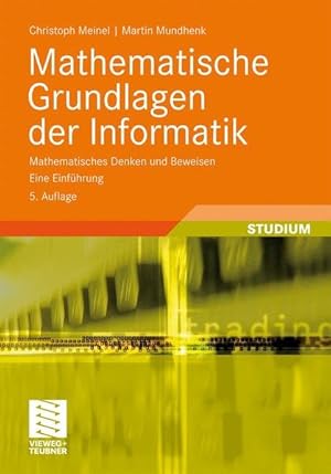 Bild des Verkufers fr Mathematische Grundlagen der Informatik: Mathematisches Denken und Beweisen. Eine Einfhrung (XLeitfden der Informatik) (German Edition) zum Verkauf von Studibuch