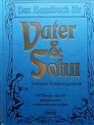 Seller image for Das Handbuch fr Vater & Sohn - 100 Dinge, die ihr gemeinsam unternehmen solltet for sale by Versandantiquariat Jena