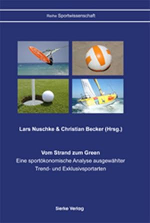 Bild des Verkufers fr Vom Strand zum Green: Eine sportkonomische Analyse ausgewhlter Trend- und Exklusivsportarten zum Verkauf von Studibuch