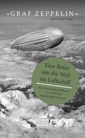 Bild des Verkufers fr Graf Zeppelin" ? Eine Reise um die Welt im Luftschiff: Ein historischer Bildband von 1929 mit begleitendem Vorwort zum Verkauf von Studibuch