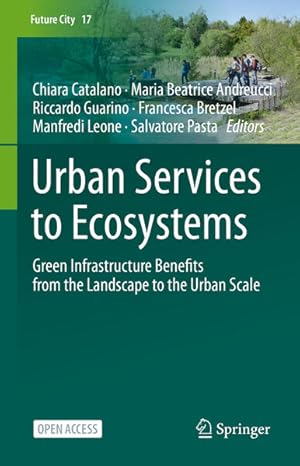 Seller image for Urban Services to Ecosystems: Green Infrastructure Benefits from the Landscape to the Urban Scale (Future City, 17, Band 17) for sale by Studibuch