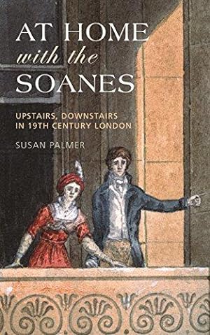 Bild des Verkufers fr At Home With The Soanes: Upstairs, Downstairs in 19th Century London zum Verkauf von WeBuyBooks