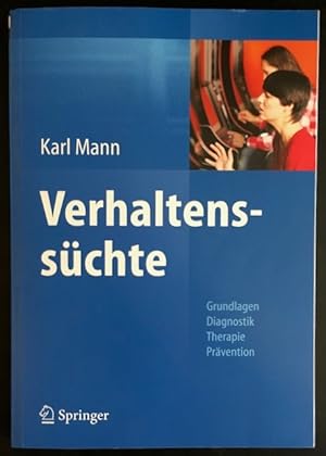 Verhaltenssüchte: Grundlagen, Diagnostik, Therapie, Prävention.