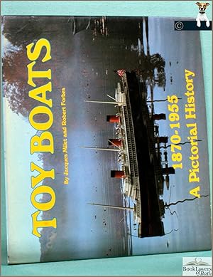 Seller image for Toy Boats, 1870-1955: A Pictorial History from the Forbes Magazine Collection for sale by BookLovers of Bath