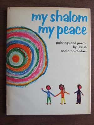 Seller image for My shalom, my peace: Paintings and poems by Jewish and Arab children for sale by WeBuyBooks