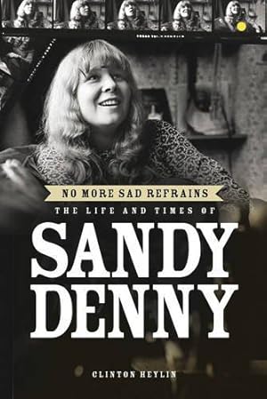 Bild des Verkufers fr No More Sad Refrains: The Life of Sandy Denny zum Verkauf von WeBuyBooks