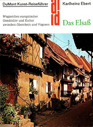 Das Elsass : Wegzeichen europäischer Kultur und Geschichte zwischen Oberrhein und Vogesen. DuMont...