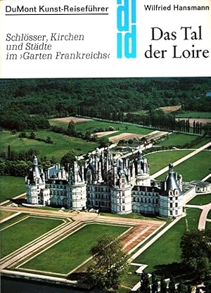 Das Tal der Loire : Schlösser, Kirchen und Städte im "Garten Frankreichs". DuMont-Dokumente : DuM...