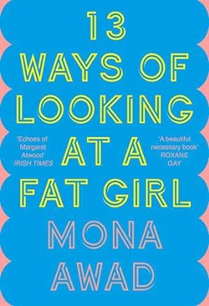 Seller image for 13 Ways of Looking at a Fat Girl: From the author of TikTok phenomenon BUNNY for sale by WeBuyBooks