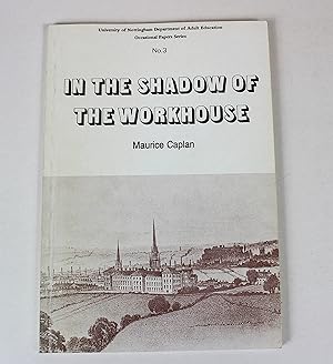 Seller image for In the Shadow of the Workhouse: The Implementation of the New Poor Law Throughout Nottinghamshire, 1836-46 (Centre for Local History Occasional Papers) for sale by Peak Dragon Bookshop 39 Dale Rd Matlock