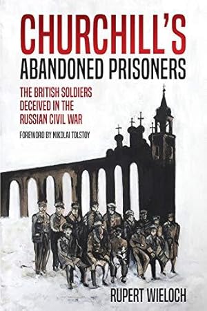 Seller image for Churchill's Abandoned Prisoners: The British Soldiers Deceived in the Russian Civil War for sale by WeBuyBooks
