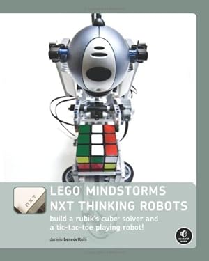 Seller image for LEGO MINDSTORMS NXT Thinking Robots    Build a Rubik s Cube Solver and a Tic  Tac  Toe Playing Robot! for sale by WeBuyBooks