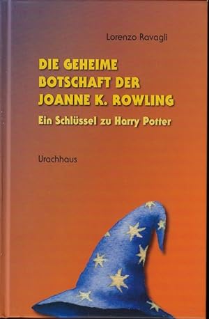Bild des Verkufers fr Die geheime Botschaft der Joanne K. Rowling : ein Schlssel zu Harry Potter. zum Verkauf von Versandantiquariat Sylvia Laue
