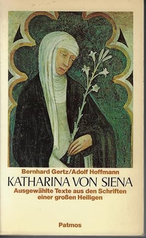 Ausgewählte Texte aus den Schriften einer grossen Heiligen. Katharina von Siena. Hrsg. u. übers. ...