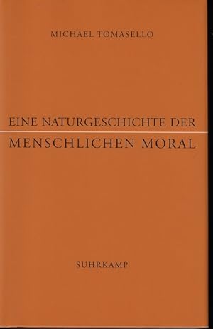 Bild des Verkufers fr Eine Naturgeschichte der menschlichen Moral. Michael Tomasello ; aus dem Amerikanischen von Jrgen Schrder zum Verkauf von Versandantiquariat Sylvia Laue