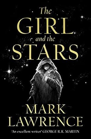 Bild des Verkufers fr The Girl and the Stars: The stellar new series from bestselling fantasy author of PRINCE OF THORNS and RED SISTER, Mark Lawrence: Book 1 (Book of the Ice) zum Verkauf von WeBuyBooks