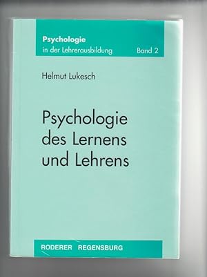 Psychologie des Lernens und Lehrens. Helmut Lukesch / Psychologie in der Lehrerausbildung Bd. 2