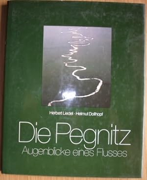 Die Pegnitz; Augenblicke eines Flusses; Mit Beiträgen von Kurt Endres, Jürgen Franzke, Walter Gal...