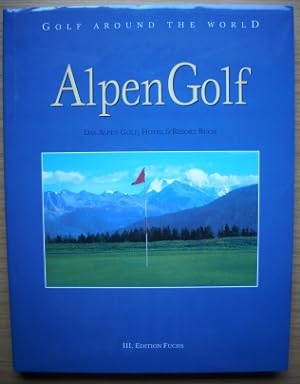 AlpenGolf; Das Alpen Golf, Hotel & Resort Buch; Bayern, Baden Württemberg, Kärnten, Salzburg, Sal...