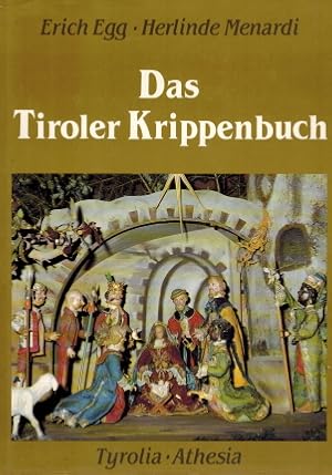 Seller image for Das Tiroler Krippenbuch: d. Krippe von d. Anfngen bis zur Gegenwart. Erich Egg ; Herlinde Menardi for sale by Elops e.V. Offene Hnde