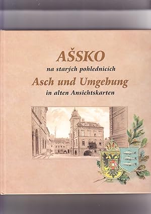 Assko na starych pohlednicích = Asch und Umgebung in alten Ansichtskarten. Magdalena Smrhová. [Vy...