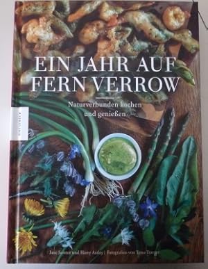 Bild des Verkufers fr Ein Jahr auf Fern Verrow: naturverbunden kochen und genieen. Jane Scotter und Harry Astley; Fotografien von Tessa Traeger; bersetzung aus dem Englischen von Barbara Holle zum Verkauf von Elops e.V. Offene Hnde