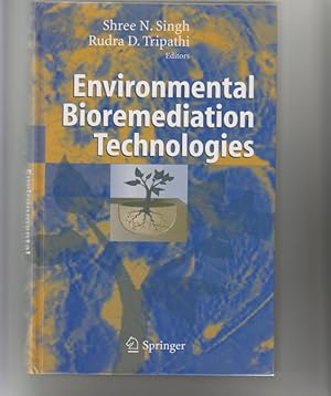 Seller image for Environmental bioremediation technologies. Shree N. Singh ; Rudra D. Tripathi (ed.) for sale by Elops e.V. Offene Hnde