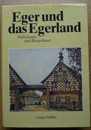 Eger und das Egerland: Volkskunst u. Brauchtum [Hrsg.: "Egerer Landtag e.V.", Heimatverb. für Ege...