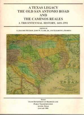Bild des Verkufers fr A Texas Legacy; The Old San Antonio Road and the Caminos Reales; A Tricentennial History, 1691 - 1999; zum Verkauf von Elops e.V. Offene Hnde