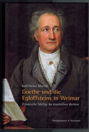 Goethe und die Egloffsteins in Weimar: fränkische Adelige im klassischen Weimar